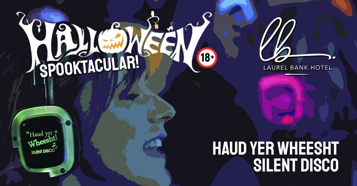 “HALLOWEEN SPOOKTACULAR” Silent  Disco at the Laurel Bank 18+