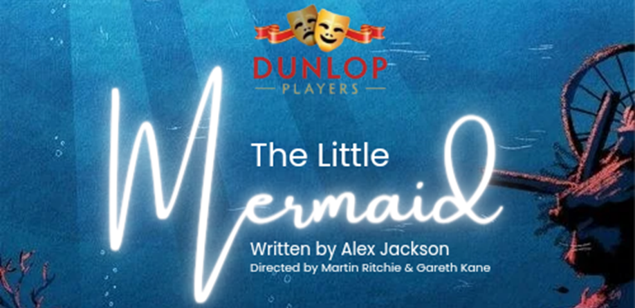 Dunlop Players | The Little Mermaid | Friday 29th November 7pm