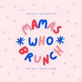 Mamas Who Brunch Letchworth | 21st August